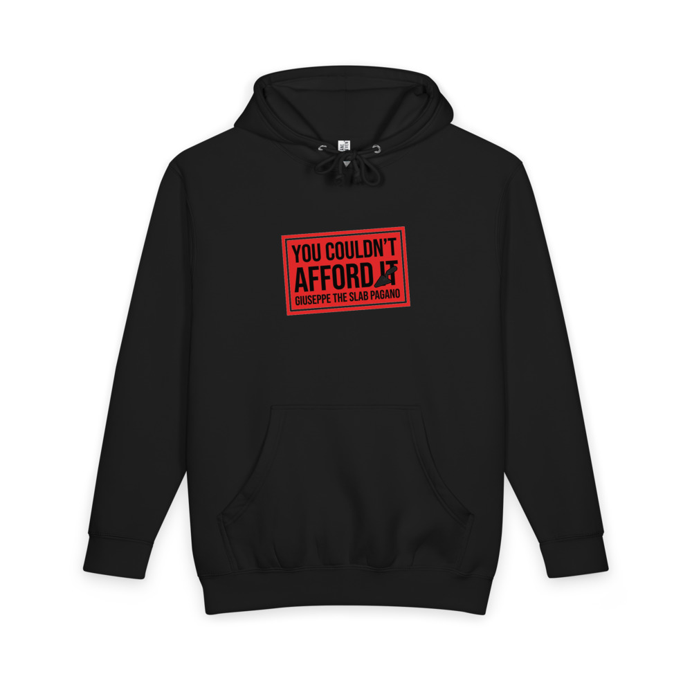 Giuseppe "The Slab" Pagano — You Couldn't Afford It Hoodie