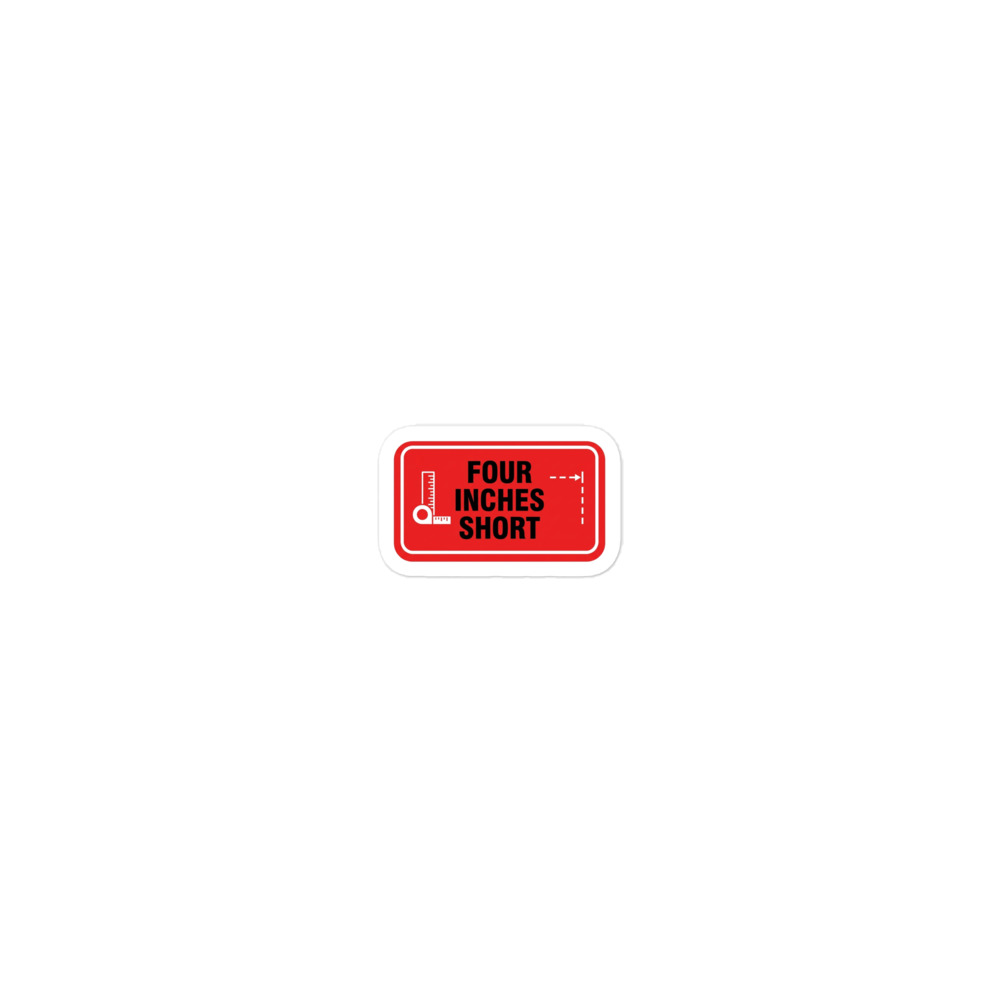 FOUR INCHES SHORT Die-Cut Sticker