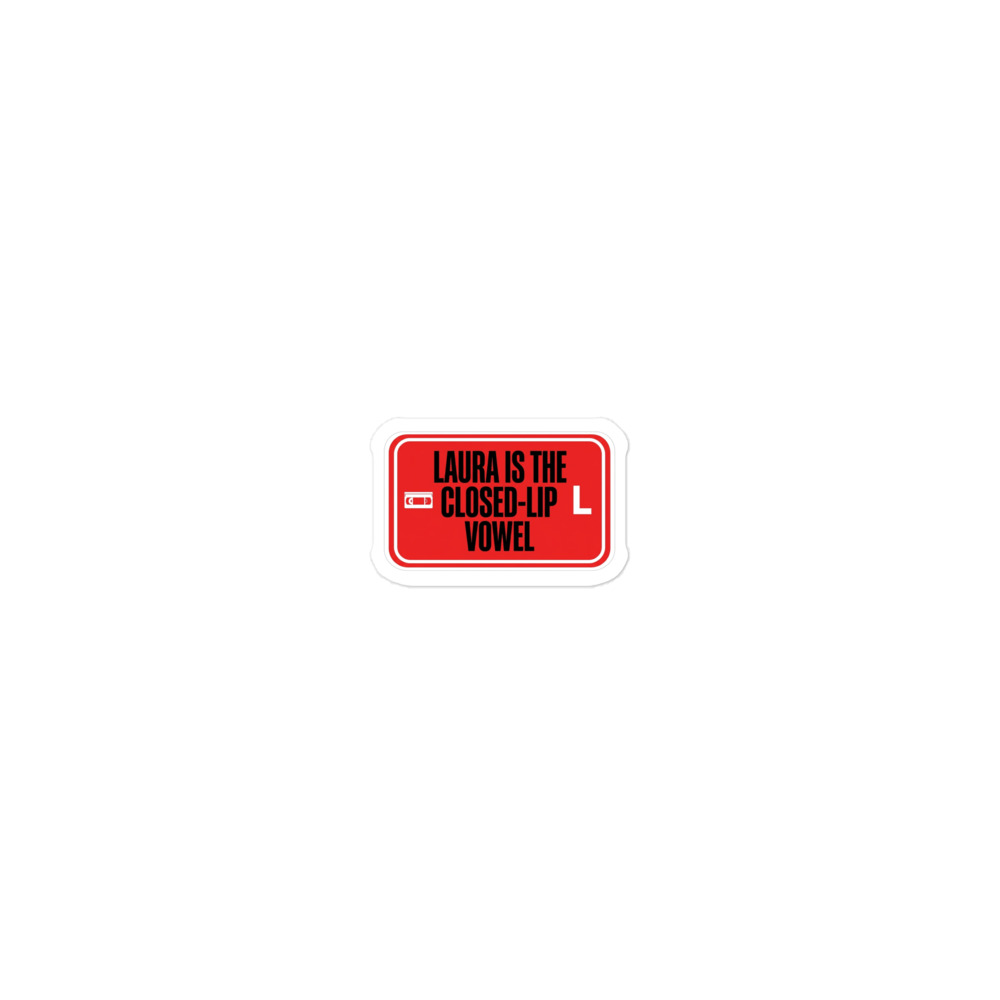 LAURA IS THE CLOSED-LIP VOWEL Die-Cut Sticker